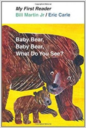 Baby Bear, Baby Bear, What Do You See? (My First Reader) [Hardcover] Bill Martin Jr. and Eric Carle