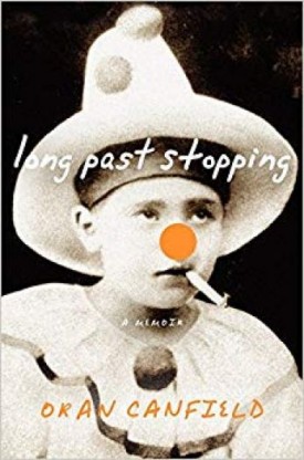 Long Past Stopping: A Memoir [Sep 15, 2009] Canfield, Oran