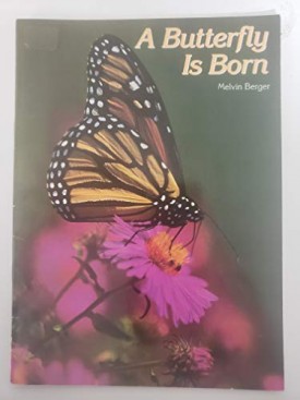 A Butterfly Is Born (Paperback) by Melvin Berger