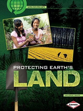 Protecting Earth's Land (Paperback) by Valerie Rapp