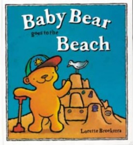 Baby Bear Goes to the Beach (Hardcover) by Lorette Broekstra