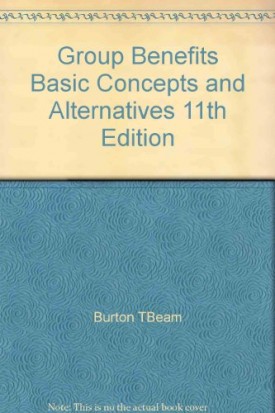 Group Benefits Basic Concepts & Alternatives, 11TH Edition (Hardcover Textbook)