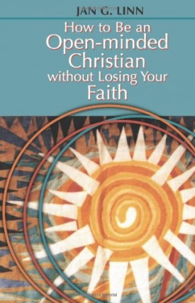 How to Be an Open-minded Christian Without Losing Your Faith (Paperback)