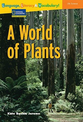 Language, Literacy and Vocabulary - Reading Expeditions (Life Science/Human Body): a World of Plants (Paperback) by National Geographic Learning