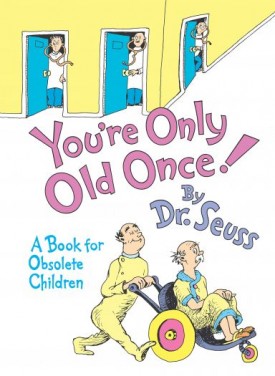 Youre Only Old Once!: A Book for Obsolete Children (Hardcover)