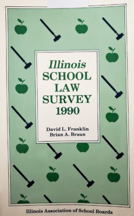 Illinois School Law Survey 1990 by David L. Franklin, Brian A. Braun and the Illinois Association of School Boards (IASB) (Paperback)