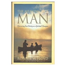 The Meaning of a Man: Discovering Your Destiny As a Spiritual Champion (Hardcover)