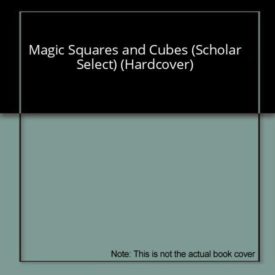 Magic Squares and Cubes (Scholar Select) (Hardcover)