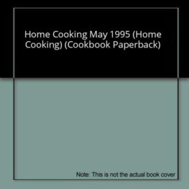 Home Cooking May 1995 (Home Cooking) (Small Format Staple Bound Booklet)