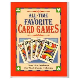 All-time Favorite Card Games: More Than 30 Games the Whole Family Will Enjoy Spiral-bound (Paperback)