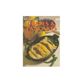 Wonderful Ways to Prepare Crepes and Pancakes (Paperback)