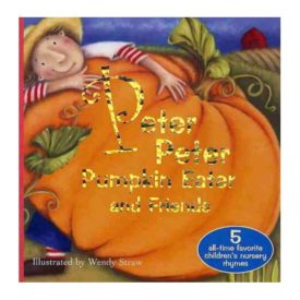 Peter, Peter Pumpkin Eater and Friends (Paperback) by Wendy Straw