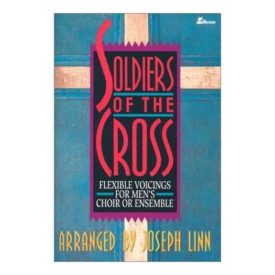 Soldiers of the Cross: Flexible Voicings for Mens Choir or Ensemble (Paperback)