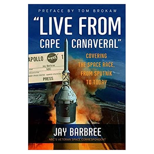 Live from Cape Canaveral: Covering the Space Race, from Sputnik to Today (Hardcover)
