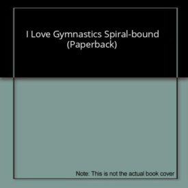 I Love Gymnastics Spiral-bound (Paperback)
