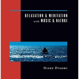 Relaxation & Meditation with Music & Nature: Ocean Dreams (Music CD)