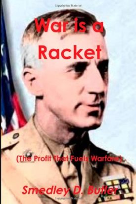 War is a Racket (The Profit That Fuels Warfare): The Anti-war Classic by Americas Most Decorated Soldier (Paperback)