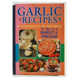 Garlic Recipes (A Companion to Our Best Selling The Miracle of Garlic & Vinegar) (Small Format Staple Bound Booklet)