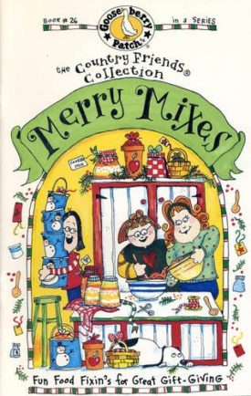Merry Mixes: Fun Food Fixins for Great Gift-Giving (Gooseberry Patch Book #26) (The Country Friends Collection) (Small Format Staple Bound Booklet)