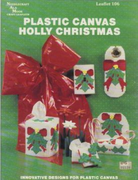 Plastic Canvas Holly Christrmas Leaflet # 106 [Pamphlet] by Needlecraft Ala Mode