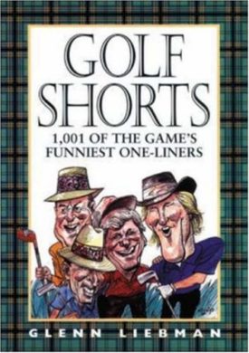 Golf Shorts: 1,001 of Golfs Funniest One-Liners (Hardcover)