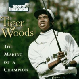 TIGER WOODS: The Making of a Champion (Hardcover)