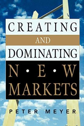 Creating and Dominating New Markets (Paperback)