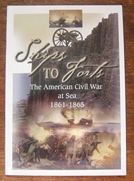 Ships to Forts: The American Civil War at Sea 1861-1865 (Paperback)
