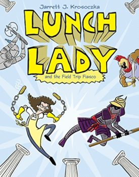 Lunch Lady and the Field Trip Fiasco: Lunch Lady #6