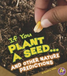 If You Plant a Seed... and Other Nature Predictions (Paperback) by B. A. Hoena