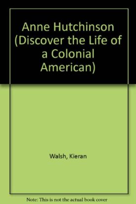 Anne Hutchinson (Discover the Life of a Colonial American)