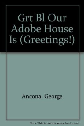 Grt Bl Our Adobe House Is (Paperback) by George Ancona,Helga Ancona