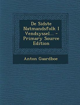 de Sidste Natmandsfolk I Vendsyssel... - Primary Source Edition (Danish Edition) [Paperback] Gaardboe, Anton