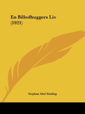 En Billedhuggers Liv (1921) (Multilingual Edition) [Paperback] Sinding, Stephan Abel