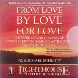 Fr. Michael Schmitz: From Love By Love for Love - Lighthouse Catholic Media (Audio CD)