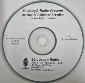 St. Joseph Radio Presents Defense of Religious Freedom Father Roger Landry (Educational CD)