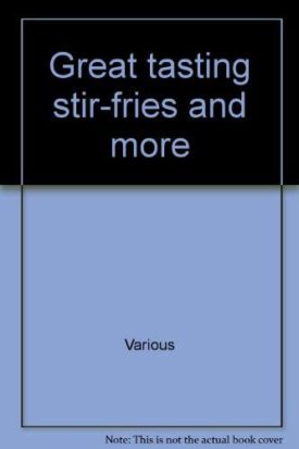 Great tasting stir-fries and more (Hardcover)