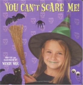 You Can't Scare Me! (Hardcover) by Wendy Wax