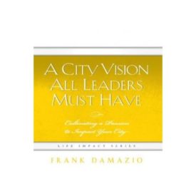 City Vision All Leaders Must Have (Life Impact) (Hardcover)