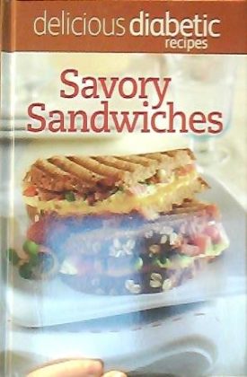 Delicious Diabetic Recipes: Savory Sandwiches (Hardcover)