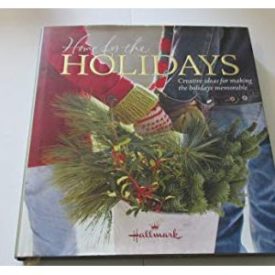 Home for the Holidays Creative Ideas for Making the Holidays Memorable (Hardcover)