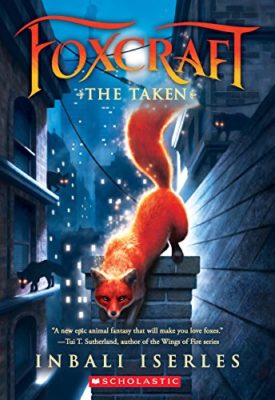 The Taken (Foxcraft, Book 1) (Childrens Chapter Books) by Inbali Iserles