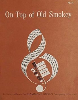 On Top of Old Smokey (An Educational Service from Hammond Organ Company No. 36) (Vintage) (Sheet Music)