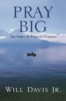 Pray Big: The Power of Pinpoint Prayers (Paperback)