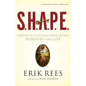 S.H.A.P.E.: Finding and Fulfilling Your Unique Purpose for Life (Paperback)