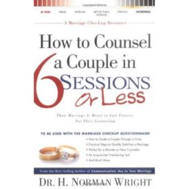 How to Counsel a Couple in 6 Sessions or Less: Their Marriage Is Meant to Last Forever, Not Their Counseling (Paperback)