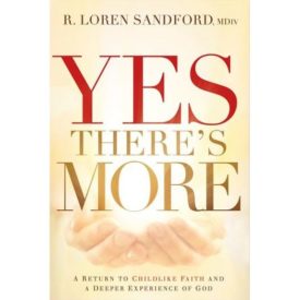 Yes, There's More: A Return to Childlike Faith and a Deeper Experience of God (Paperback)