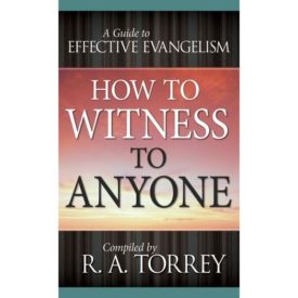 How to Witness to Anyone: A Guide to Effective Evangelism (Paperback)
