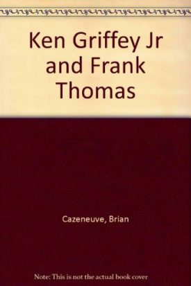 Ken Griffey, Jr. * Frank Thomas (Paperback) by Brian Cazeneuve