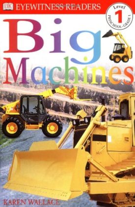 DK Readers L1: Big Machines (Paperback) by Karen Wallace